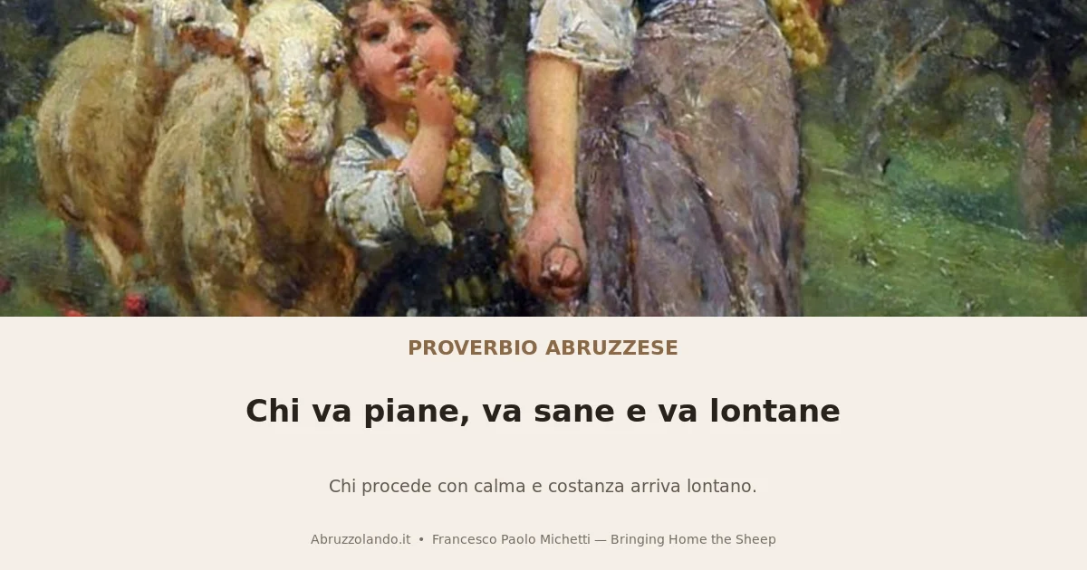 Chi va piane, va sane e va lontane: proverbio abruzzese